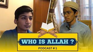 WHO IS ALLAH ? l FIRST EVER PODCAST EP#1 l Deen Dawah