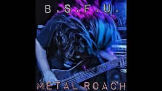 B.S.F.U. - Metal Roach
