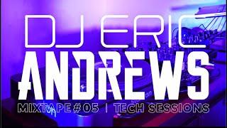 Eric Andrews - Mixtape #05 - TECH SESSIONS