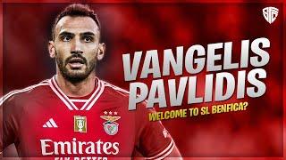 Vangelis Pavlidis - Welcome to SL Benfica? | 2024