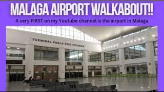 MALAGA INTERNATIONAL AIRPORT WALKABOUT WITH ITS THREE TERMINALS!!