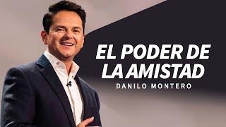 El poder de la amistad - Danilo Montero | Prédicas Cristianas 2024