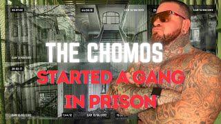 THE CHOMOS STARTED A GANG IN PRISON