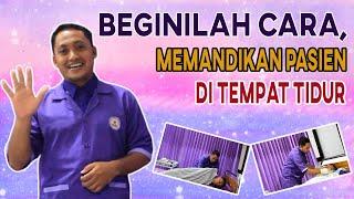 BEGINILAH CARA, MEMANDIKAN PASIEN DI TEMPAT TIDUR