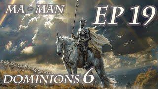 Dominions 6 - MA Man - Ep 19 - Pushing For The Win