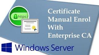 Certificate Manual Enrolment with Enterprise CA