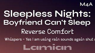 Sleepless Nights: Boyfriend Can't Sleep (Reverse Comfort) [M4A] (Whispers)(Rain Sounds) || ASMR RP