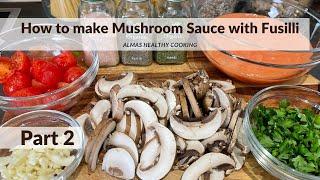 How to make Mushroom Sauce with Fusilli | Recipe