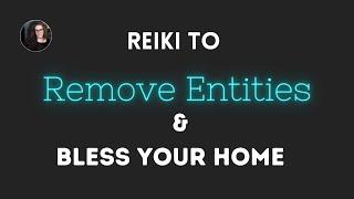 Remove Negative Entities, Ghosts & Parasites | Reiki to Bless Home, Body & Spirit | ASMR Reiki