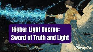 Higher Light Decree: Angelic Sword of Truth and Light