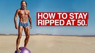 How to GET and STAY RIPPED at Any Age