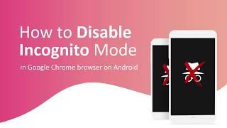 How to Disable Incognito Mode in Chrome on Android