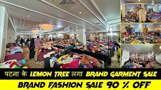 पटना के Lemon Tree लगा 3 साल के बाद Brand Garment Sale | International Branded Factory Sale 2024