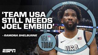 Team USA still NEEDS Joel Embiid, despite his plus-minus - Ramona Shelburne | NBA Today