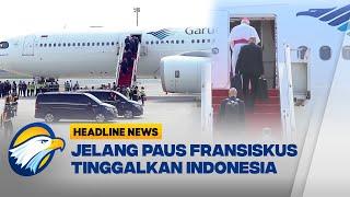 [HEADLINE NEWS, 06/09] Paus Fransiskus Tinggalkan Indonesia Hari Ini