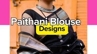 Top 10+ Latest Blouse Designs for 2024 | New Paithani Saree Blouse Designs #paithaniblousedesigns