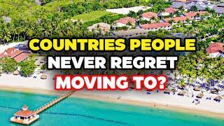 10 Countries People NEVER Regret Moving to