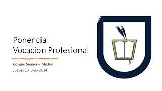 Ponencia Vocación Profesional - Colegio Senara - Madrid - 13 jun 24