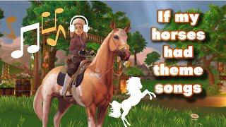 If my horses had theme songs // Part 3!