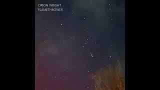 Flamethrower - Orion Wright