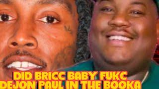 DID BRICC BABY FUKC DEJON PAUL IN THE BOOKA BOOKA BOOKA