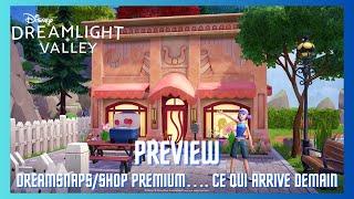 PREVIEW ️ Shop Premium, theme DreamSnaps…. Ce qui arrive demain DISNEY DREAMLIGHT VALLEY