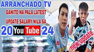 ARRANCHADO TV,ITO NA NGAUN LATEST UPDATE SALARY NILA SA YOUTUBE 2024.