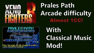 Xeno Fighters R Prales near 1CC (Blue Javelin) with updated classical music mod