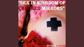 Sex in Kingdom of Crooked Mirrors (feat. Lady Gala)