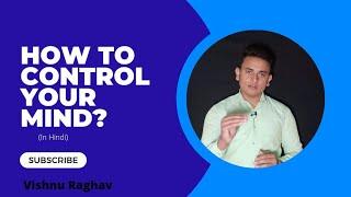 How To Control Your Mind | मन पर जीत | vishnu raghav