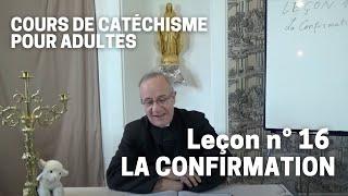 Catéchisme (16/32) - La Confirmation