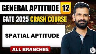 General Aptitute 12 | Spatial Aptitude | All Branches | GATE 2025 Crash Course