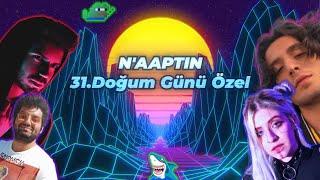 N'AAPTIN?: 31.Doğum Günü Özel