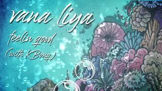 Vana Liya "Feelin' Good" feat. @KBongMusic