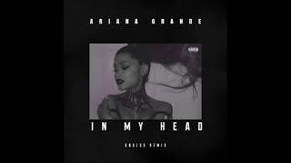 Ariana Grande - In My Head (Remix)