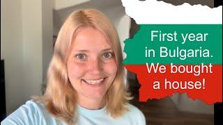 Ep 24. Our first year in Bulgaria. We bought a house!