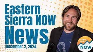 Eastern Sierra NOW News: December 2nd, 2024