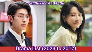 Fan Zhi Xin and Li Mo Zhi | Drama List (2023 to 2017)