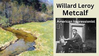 Willard Metcalf,  the American Impressionist Landscape