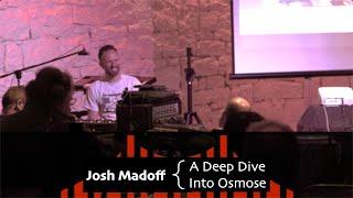 Josh Madoff:  A Deep Dive Into Osmose - ContinuuCon 2024