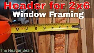 Building a Header for Window Opening On 2x6 Framing