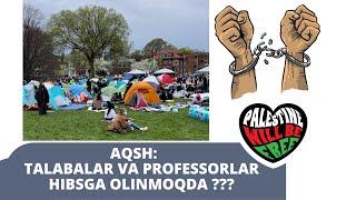 AQSh talabalari va professorlari hibsga olinmoqda?  US professors and students being arrested?