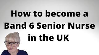 How to become a Band 6 Senior Nurse in the UK