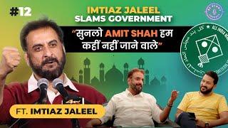 Blunt Conversation with Imtiaz Jaleel | Member of Parliament AIMIM Party #bebluntpodcast