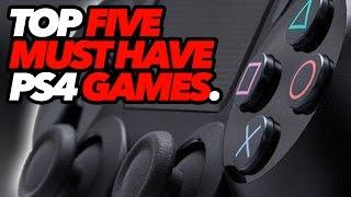 Top Five Must Have PS4 Games | TVGS