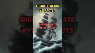 5 Pirate Myths vs. Facts: Shocking Pirate Myths & Facts