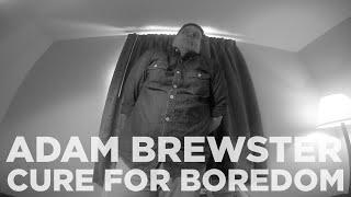 Adam Brewster - Cure for Boredom