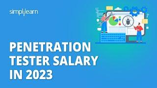  Penetration Tester Salary In 2023 | Cyber Security Penetration Testing Salary | Simplilearn