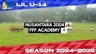 Nusantara 2004 vs FFF Academy [Indonesia Junior League 2024-2025] [U-14] 16-11-2024