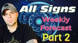 (Part 2) All Signs - WEEKLY FORECAST!!! … Virgo - Pisces